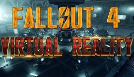 Fallout 4 in Virtual Reality - The Craziest Thing You’ve Ever Seen
